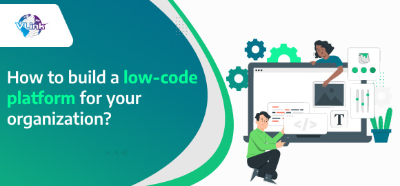 Building a Low-Code Platform | A Guide for Your Organization | Vlink