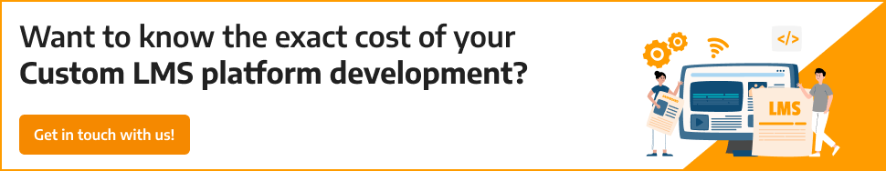 want ot know the exact cost of your custom LMS Platform Development