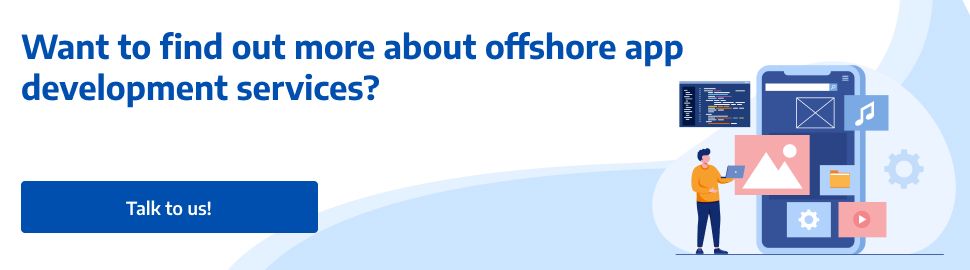 Want to find out more about offshore app development services